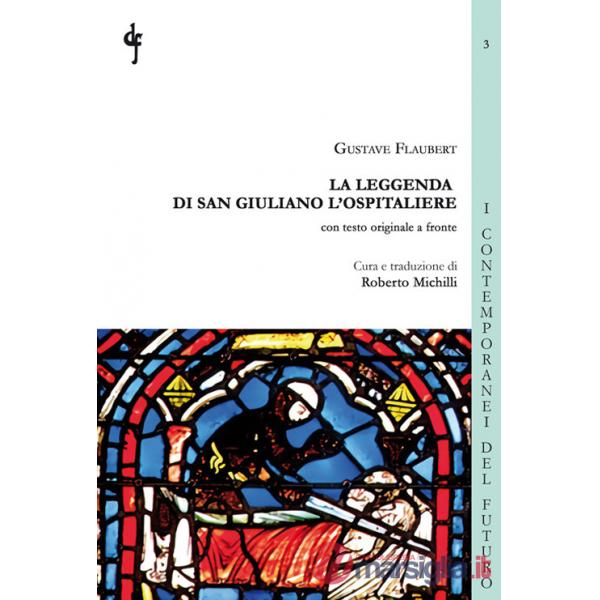 Leggenda di San Giuliano l'Ospitaliere. Testo francese a fronte (La)