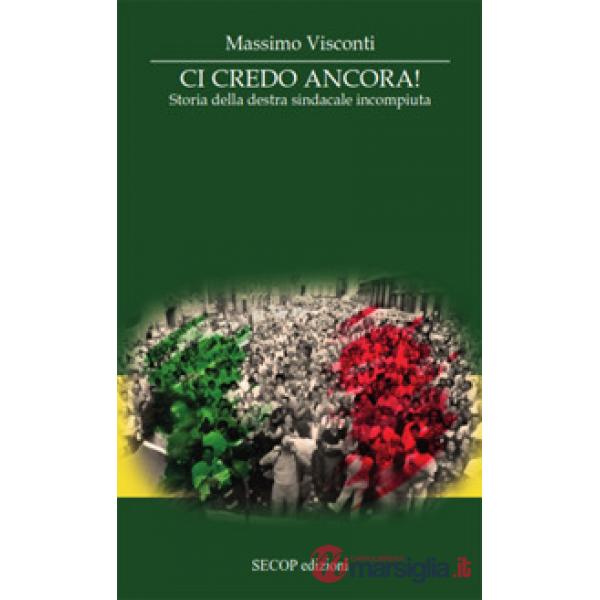 Ci credo ancora. Storia della destra sindacale incompiuta