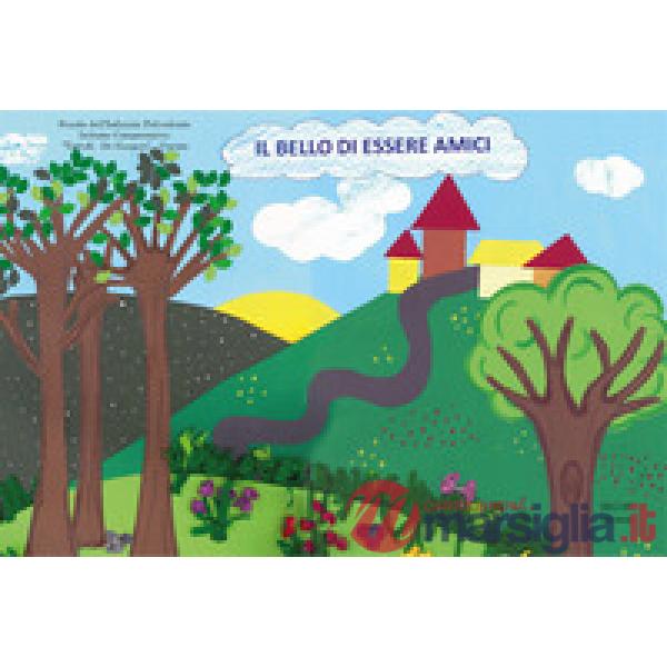 Bello di essere amici. Ediz. illustrata (Il)