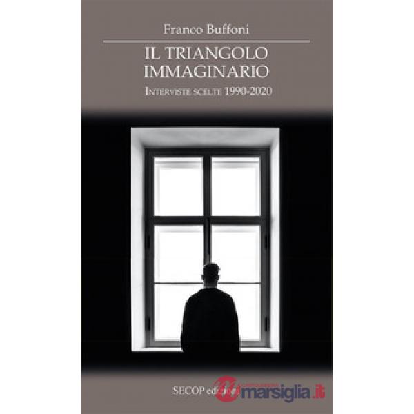 Triangolo immaginario. Interviste scelte 1990-2020 (Il)