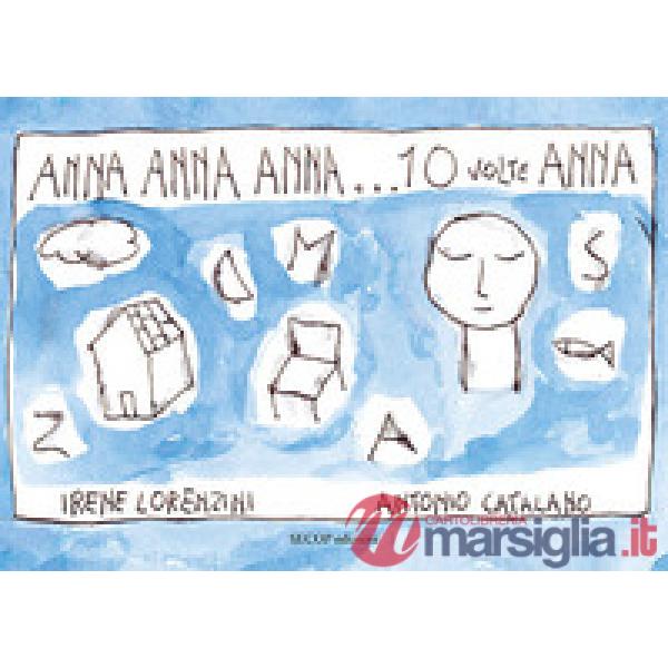 Anna Anna Anna... 10 volte Anna. Ediz. illustrata