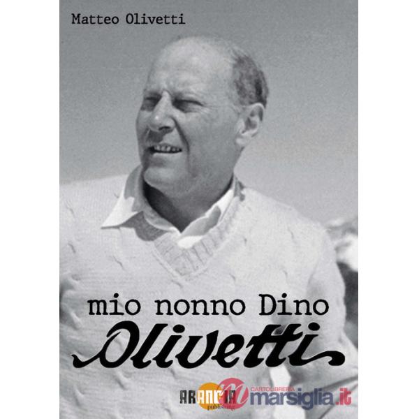 Mio nonno Dino Olivetti