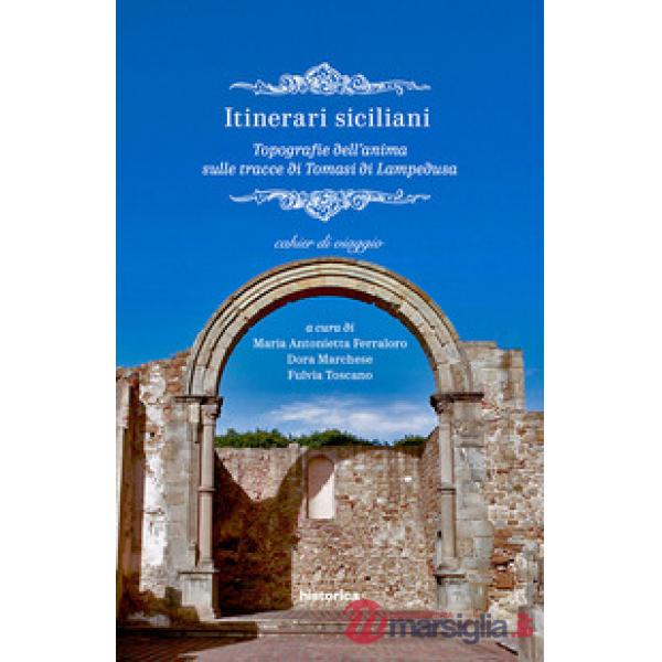 Itinerari siciliani. Topografie dell'anima sulle tracce di Tomasi di Lampedusa