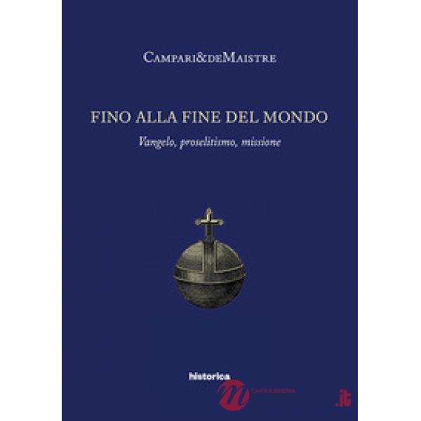 Fino alla fine del mondo. Vangelo, proselitismo, missione