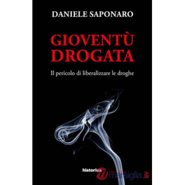 Gioventù drogata. Il pericolo di liberalizzare le droghe