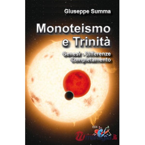 Monoteismo e Trinità. Genesi, differenze, completamento