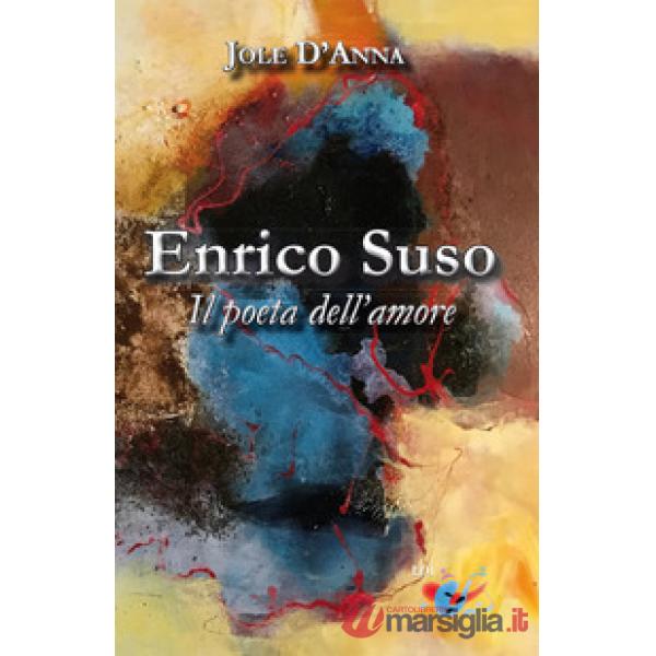 Enrico Suso. Il poeta dell'amore. Nuova ediz.