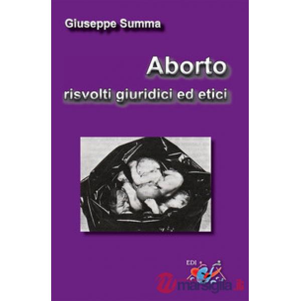 Aborto, risvolti giuridici ed etici. Nuova ediz.