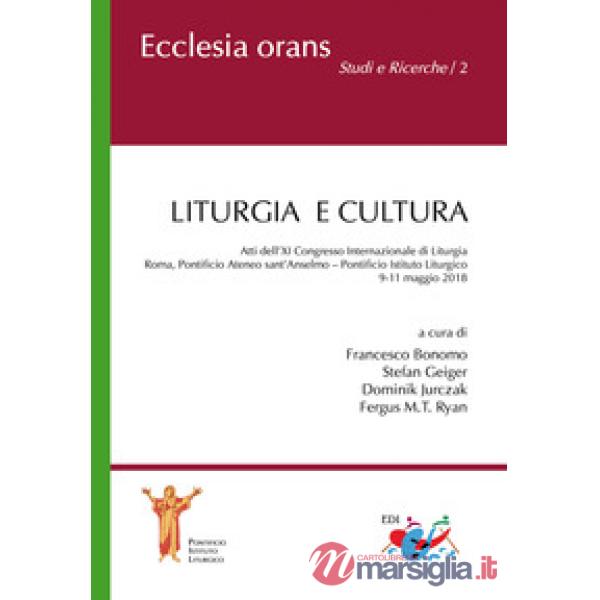 Liturgia e cultura. Atti dell'11° Congresso internazionale di liturgia (Roma, 9-
