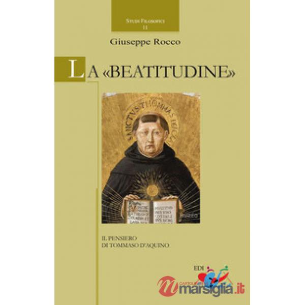 «Beatitudine». Il pensiero di Tommaso d'Aquino (La)