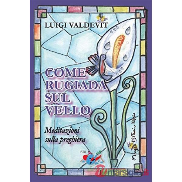 Come rugiada sul vello. Meditazioni sulla preghiera. Nuova ediz.