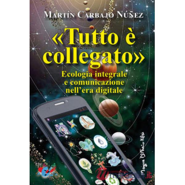 «Tutto è collegato». Ecologia integrale e comunicazione nell'era digitale