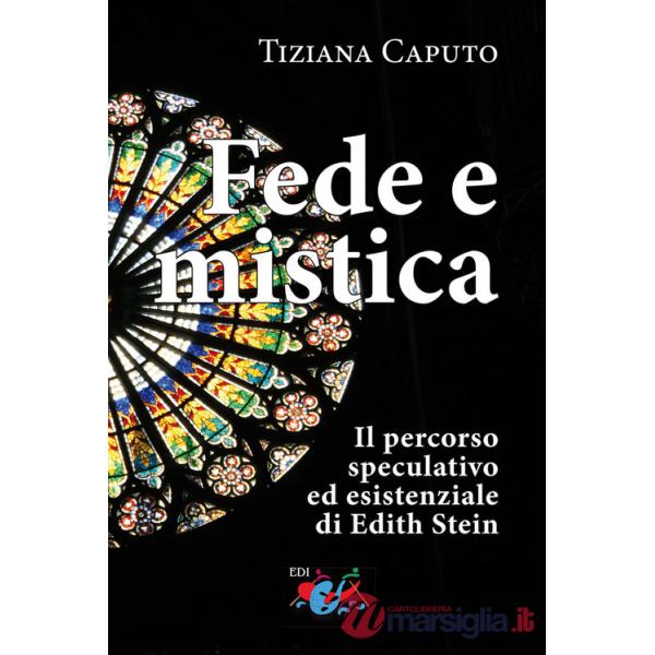 Fede e mistica. Il percorso speculativo ed esistenziale di Edith Stein