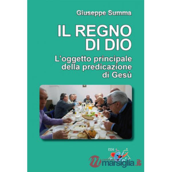 Regno di Dio. L'oggetto principale della predicazione di Gesù (Il)