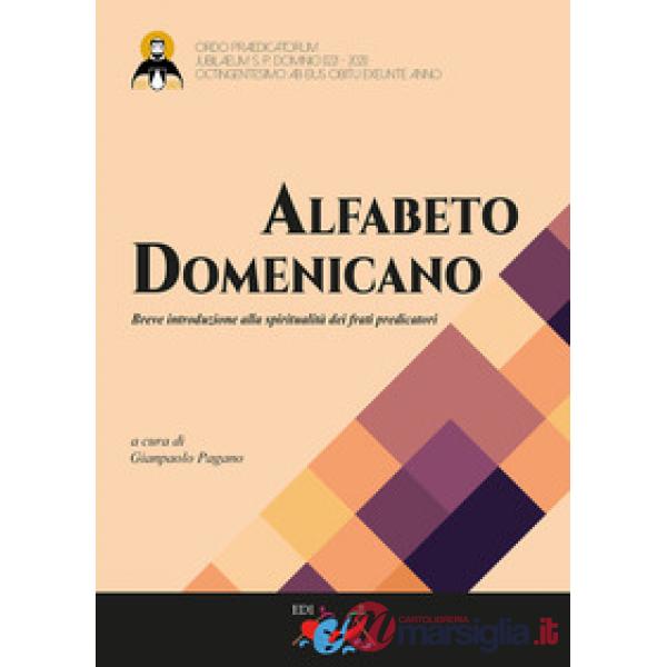 Alfabeto domenicano. Breve introduzione alla spiritualità dei frati predicatori