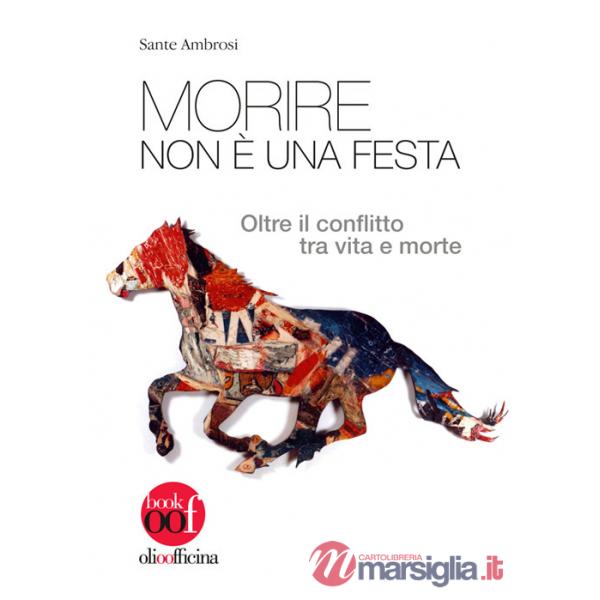 Morire non è una festa. Oltre il conflitto tra vita e morte