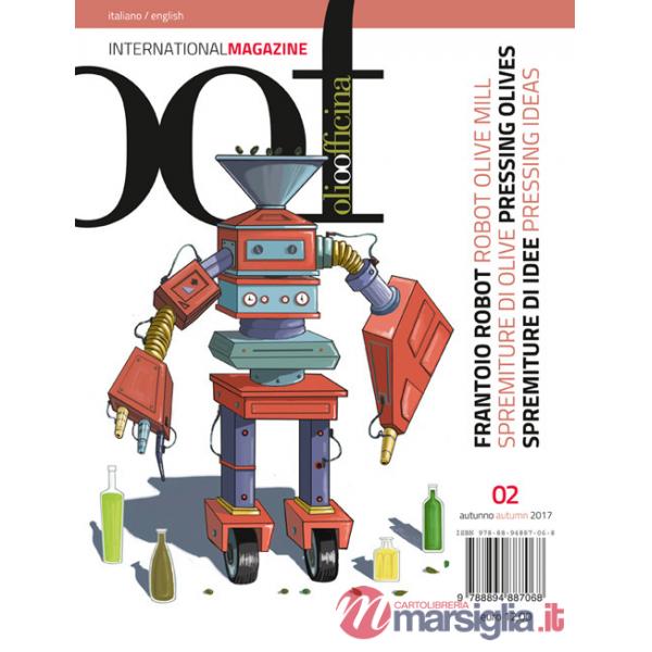 OOF international magazine (2017). Vol. 2: Frantoio Robot. Spremiture di olive, spremiture di idee-Robot olive mill. Pressing ol