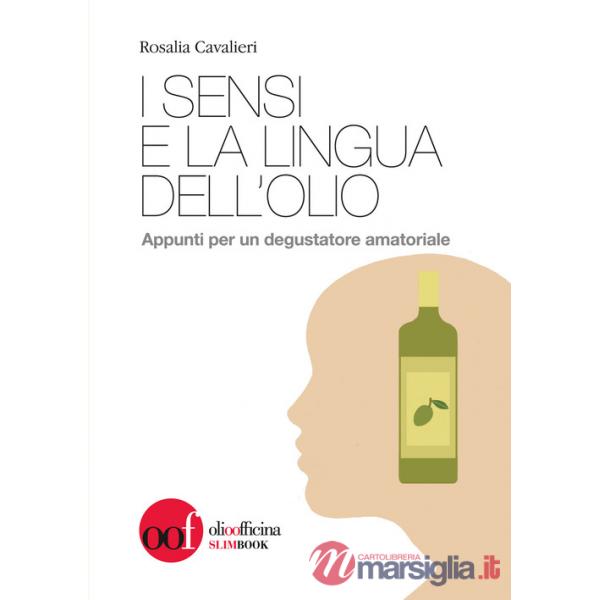 Sensi e la lingua dell'olio. Appunti per un degustatore amatoriale (I)