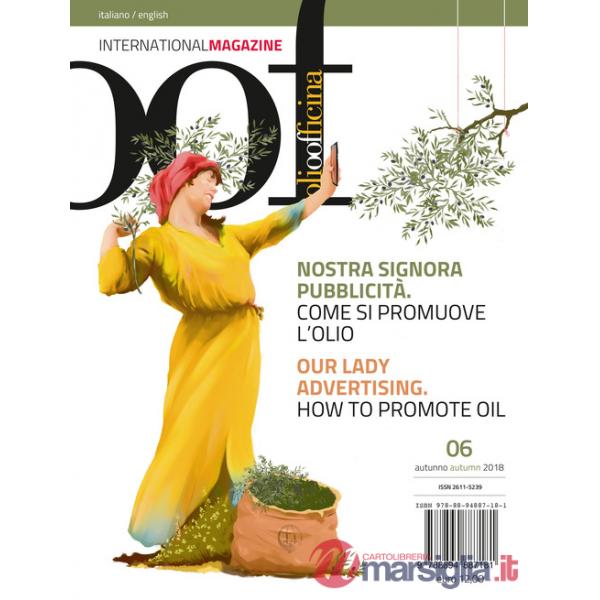 OOF international magazine (2018). Vol. 6: Nostra signora pubblicità. Come si promuove l'olio-Our lady advertising. How to promo