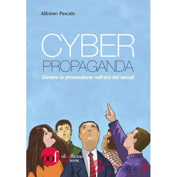 Cyber propaganda. Ovvero la promozione nell'era dei social
