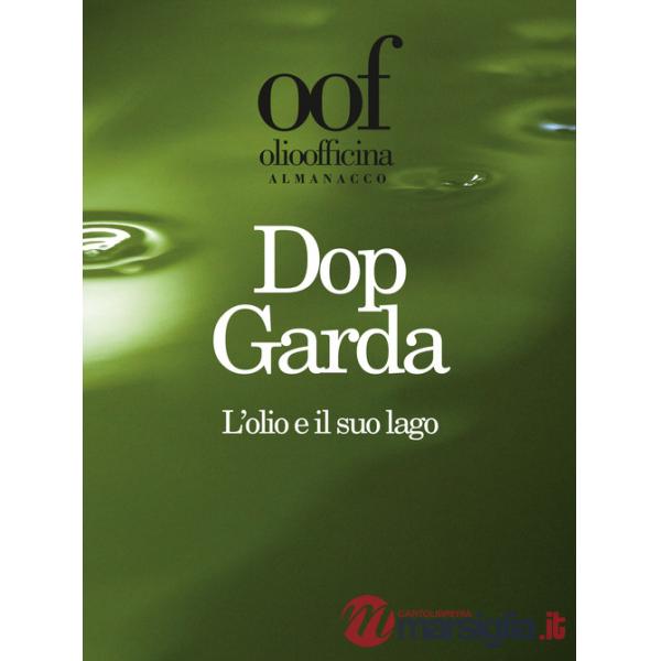 Olio officina almanacco 2019. Dop Garda. L'olio e il suo lago