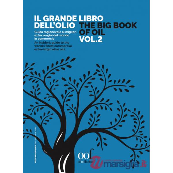 Grande libro dell'olio. Guida ragionevole ai migliori extra vergini del mondo in commercio-The big book of oil. An insider's gui