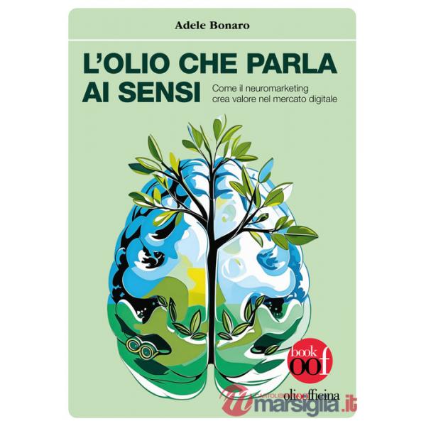 Olio che parla ai sensi. Come il neuromarketing crea valore nel mercato digitale (L')