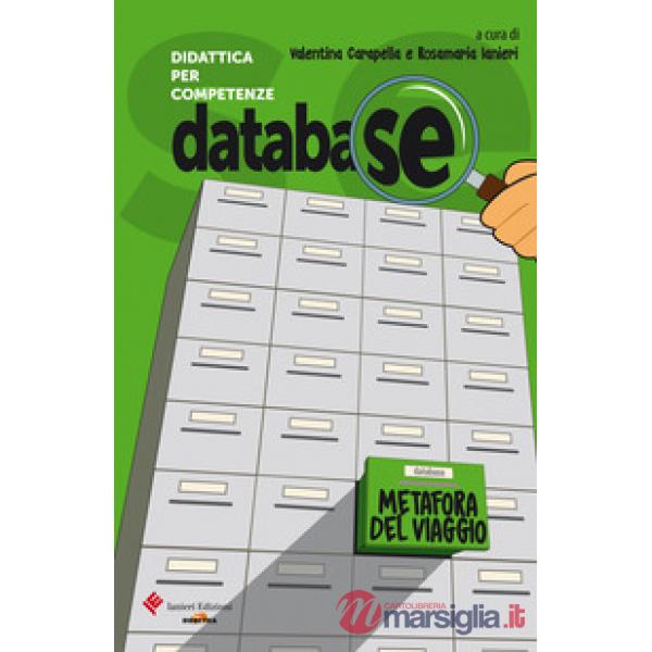 Database. Didattica per competenze. Metafora del viaggio. Testi, documenti, inchieste, per l'approfondimento sui grandi temi del