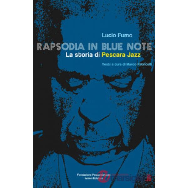 Rapsodia in blue note. La storia di Pescara Jazz