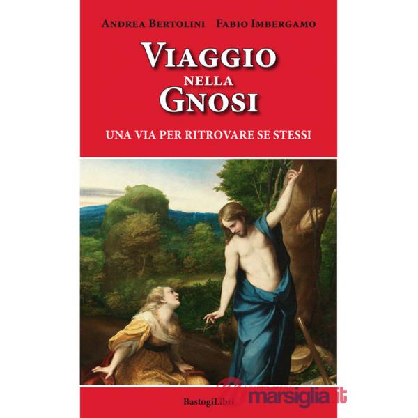 Viaggio nella gnosi. Una via per ritrovare se stessi