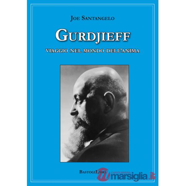 Gurdjieff. Viaggio nel mondo dell'anima