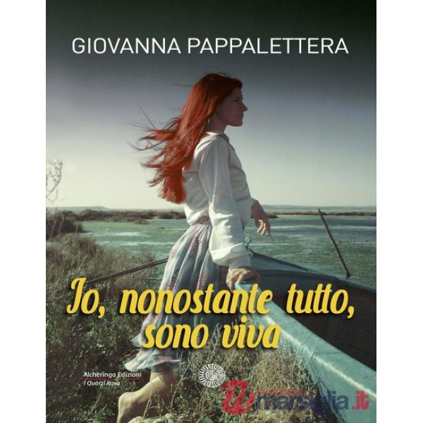 Io, nonostante tutto, sono viva