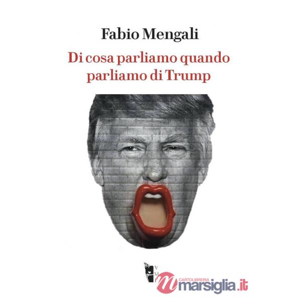 Di cosa parliamo quando parliamo di Trump