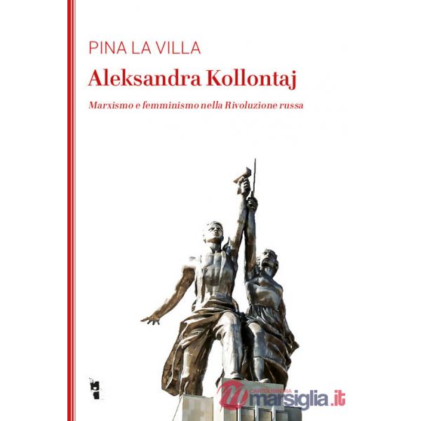 Aleksandra Kollontaj. Marxismo e femminismo nella rivoluzione russa