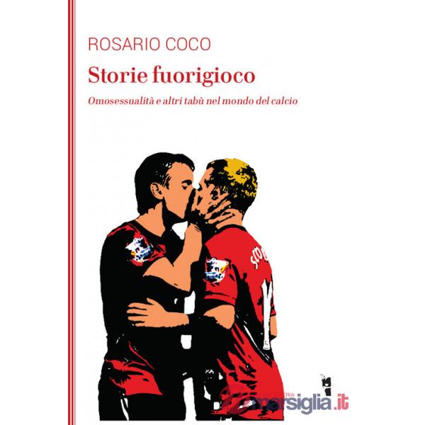Storie fuorigioco. Omosessualità e altri tabù nel mondo del calcio