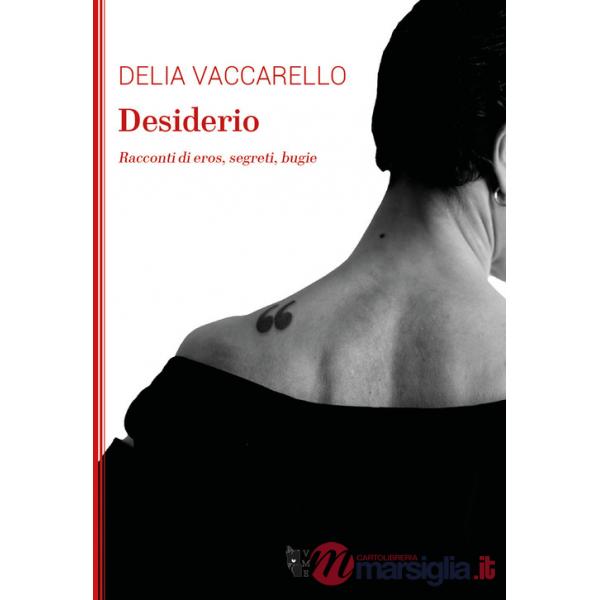 Desiderio. Racconti di eros, segreti, bugie