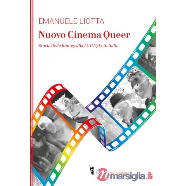 Nuovo cinema Queer. Storia della filmografia LGBTQI+ in Italia