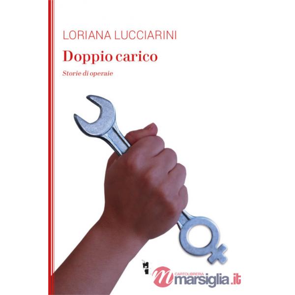 Doppio carico. Storie di operaie