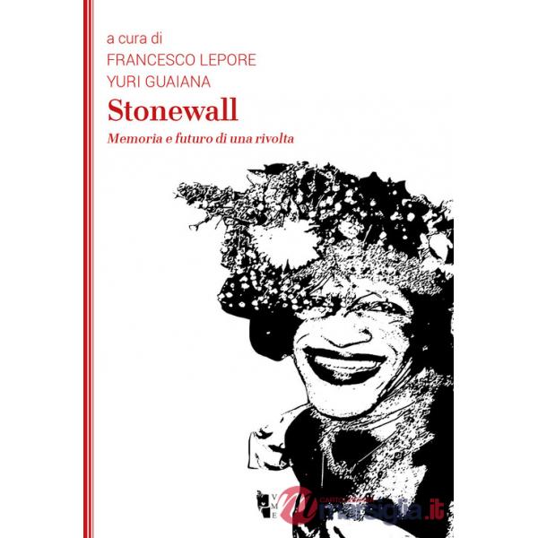 Stonewall. Memoria e futuro di una rivolta