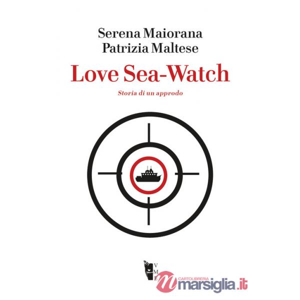 Love Sea-Watch. Storia di un approdo