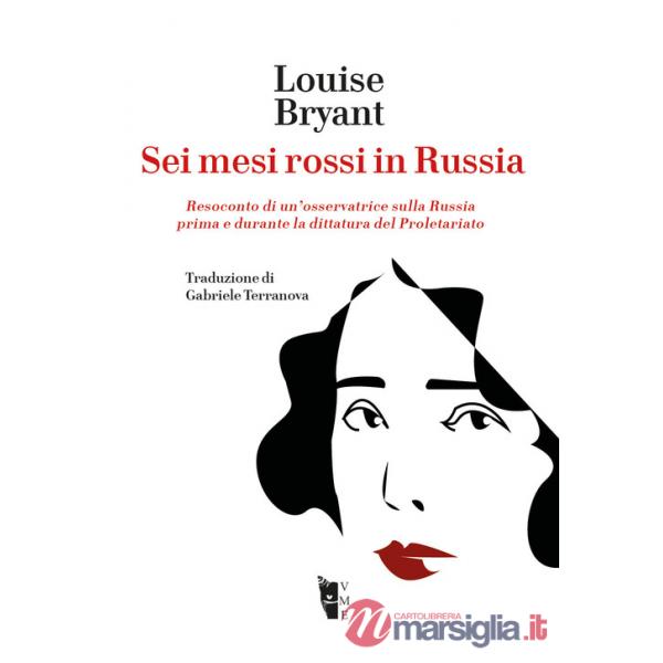 Sei mesi rossi in Russia. Resoconto di un'osservatrice sulla Russia prima e durante la dittatura del proletariato