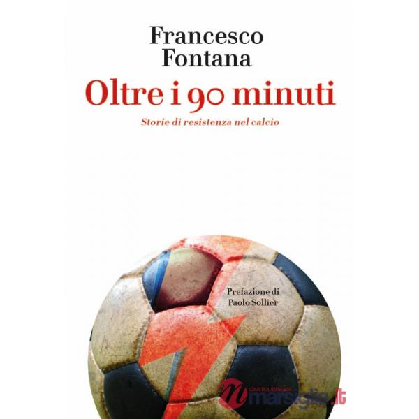Oltre i 90 minuti. Storie di resistenza nel calcio