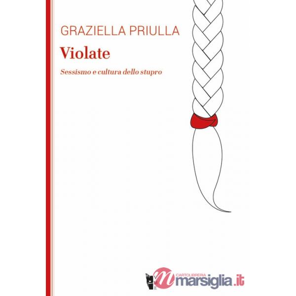 Violate. Sessismo e cultura dello stupro