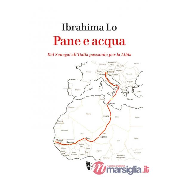 Pane e acqua. Dal Senegal all'Italia passando per la Libia