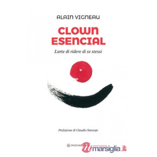 Clown Esencial. L'arte di ridere di se stessi