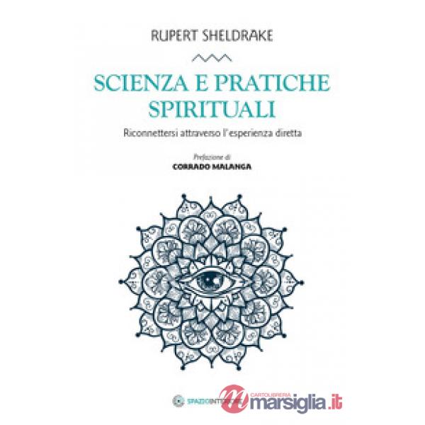 Scienza e pratiche spirituali. Riconnettersi attraverso l'esperienza diretta