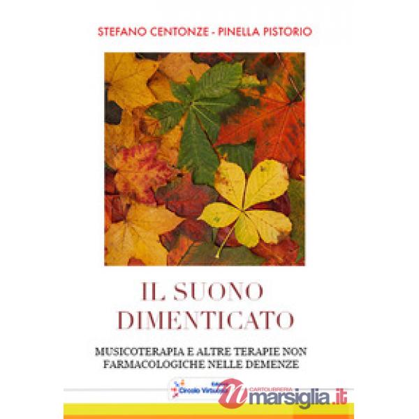 Suono dimenticato. Musicoterapia e altre terapie non farmacologiche nelle demenz