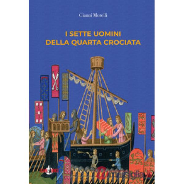 Sette uomini della Quarta Crociata (I)
