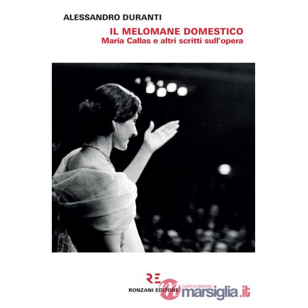 Melomane domestico. Maria Callas e altri scritti sull'opera (Il)