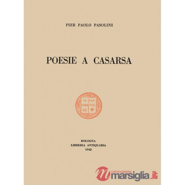 Poesie a Casarsa-Il primo libro di Pasolini. Ediz. integrale